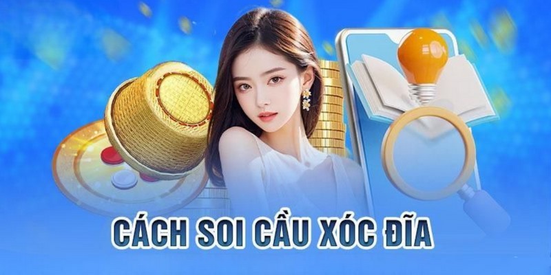 Hướng dẫn cách soi cầu xóc đĩa chuẩn cho anh em